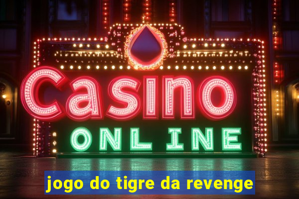 jogo do tigre da revenge